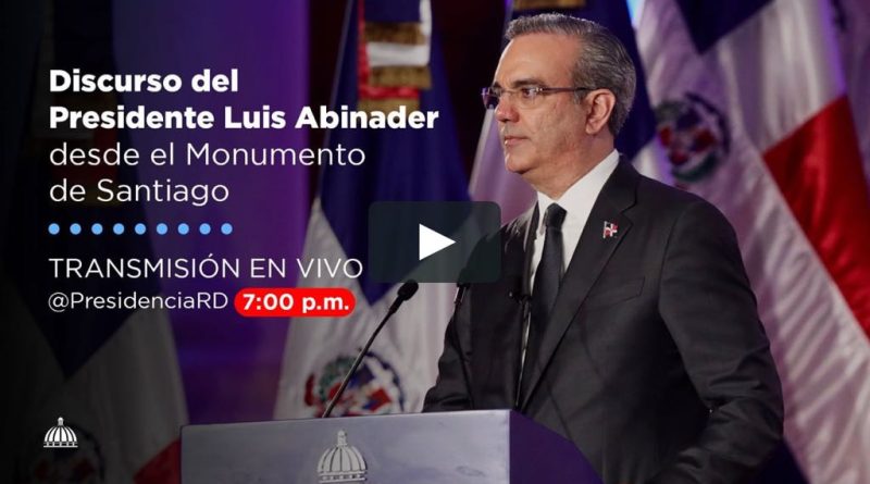 Transmisión en directo discurso del Presidente Luis Abinader desde el Monumento a los Héroes de la Restauración, Santiago